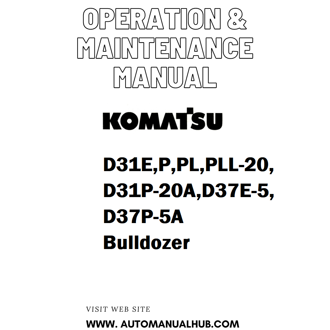 Komatsu D31E,P,PL,PLL-20,D31P-20A,D37E-5,D37P-5A Bulldozer Operation & Maintenance Manual - PDF