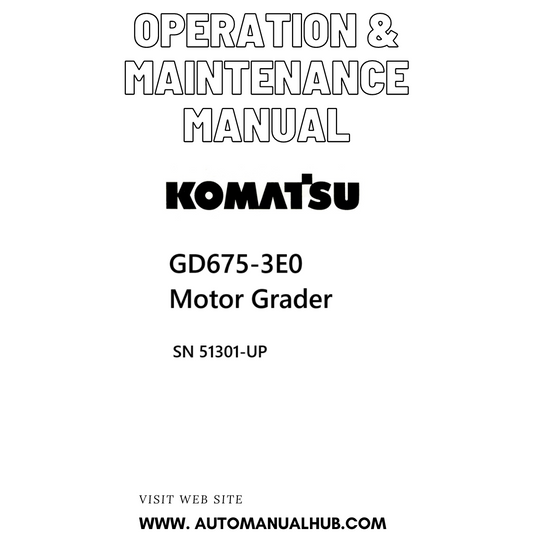 Komatsu GD675-3E0 Motor Grader Operation & Maintenance Manual SN 51301-UP - PDF