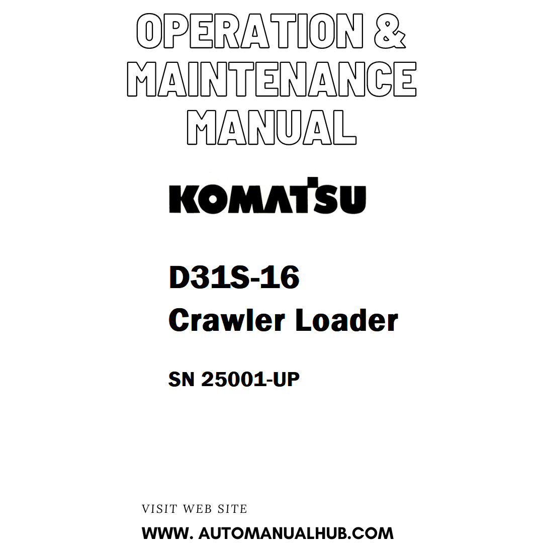 Komatsu D31S-16 Crawler Loader Operation & Maintenance Manual SN 25001-UP - PDF