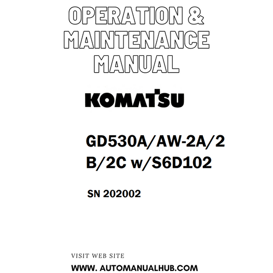 Komatsu GD530A/AW-2A/2B/2C w/S6D102 Operation & Maintenance Manual SN 202002-UP - PDF 