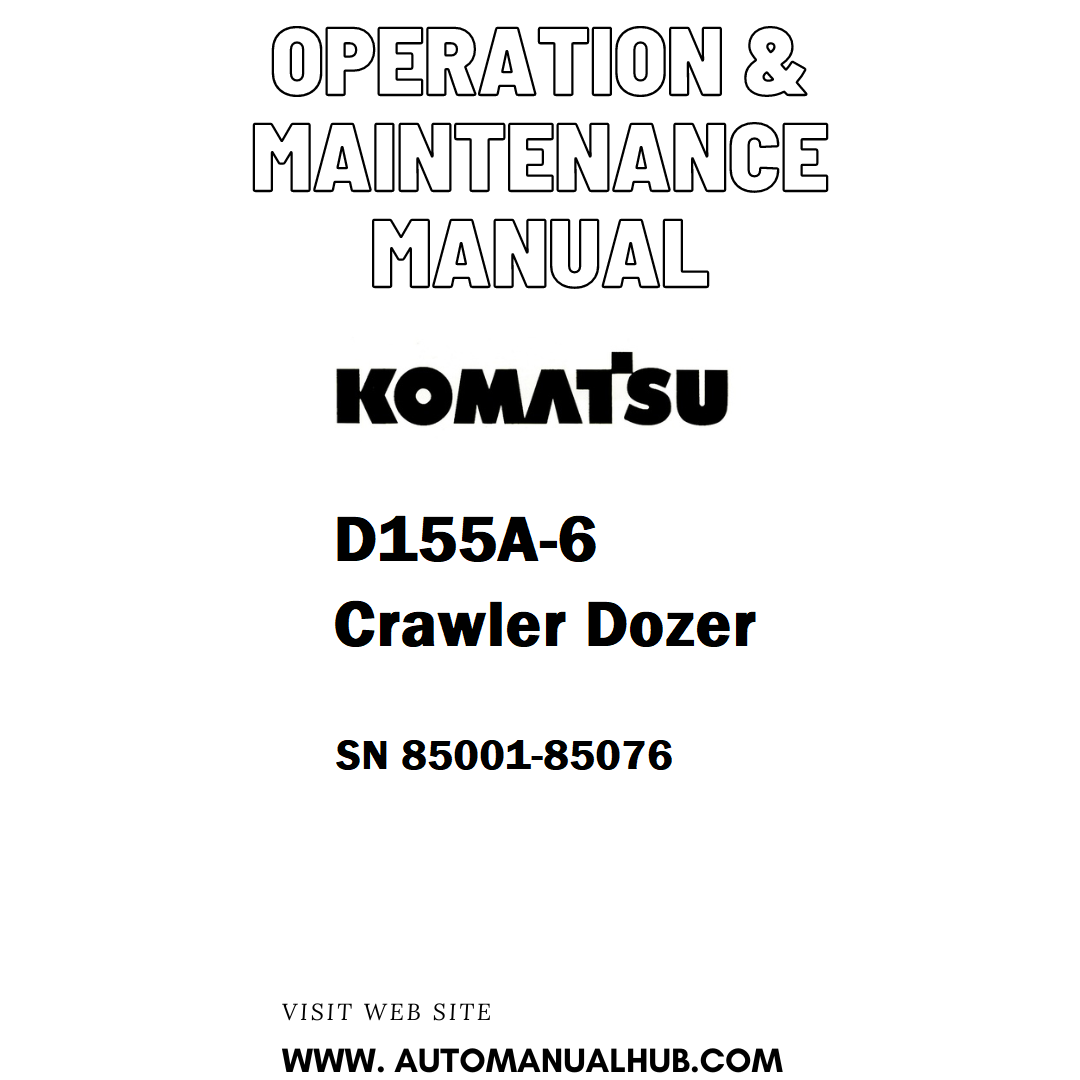 Komatsu D155A-6 Crawler Dozer Operation & Maintenance Manual SN 85001-85076 - PDF