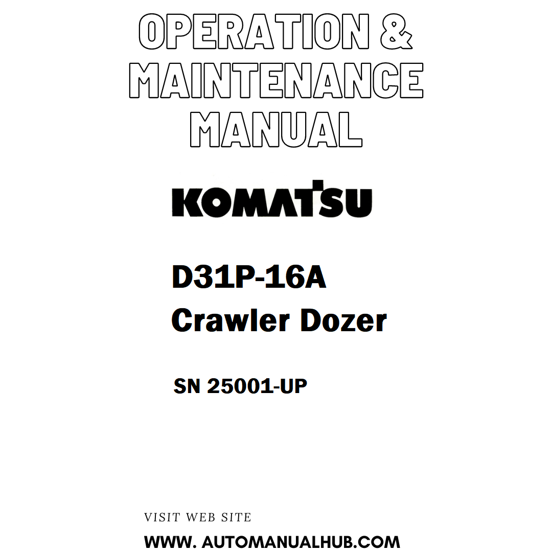 Komatsu D31P-16A Crawler Dozer Operation & Maintenance Manual SN 25001-UP - PDF