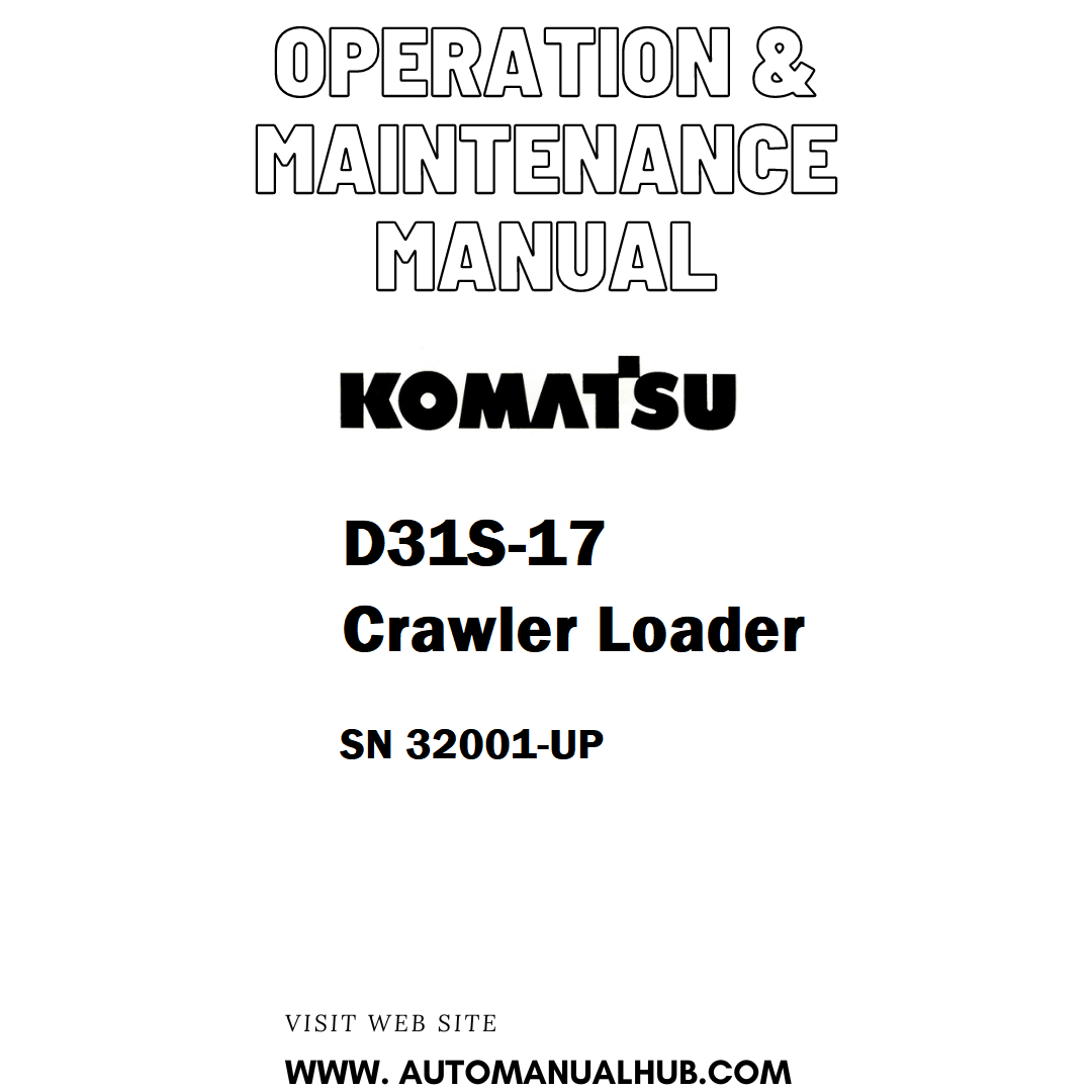 Komatsu D31S-17 Crawler Loader Operation & Maintenance Manual SN 32001-UP - PDF