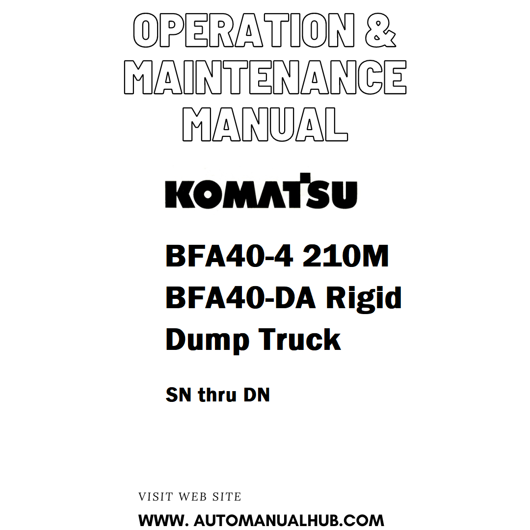 Komatsu BFA40-4 210M BFA40-DA Rigid Dump Truck Operation & Maintenance Manual SN thru DN - PDF