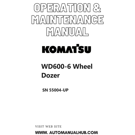 Komatsu WD600-6 Wheel Dozer Operation & Maintenance Manual SN 55004-UP PDF