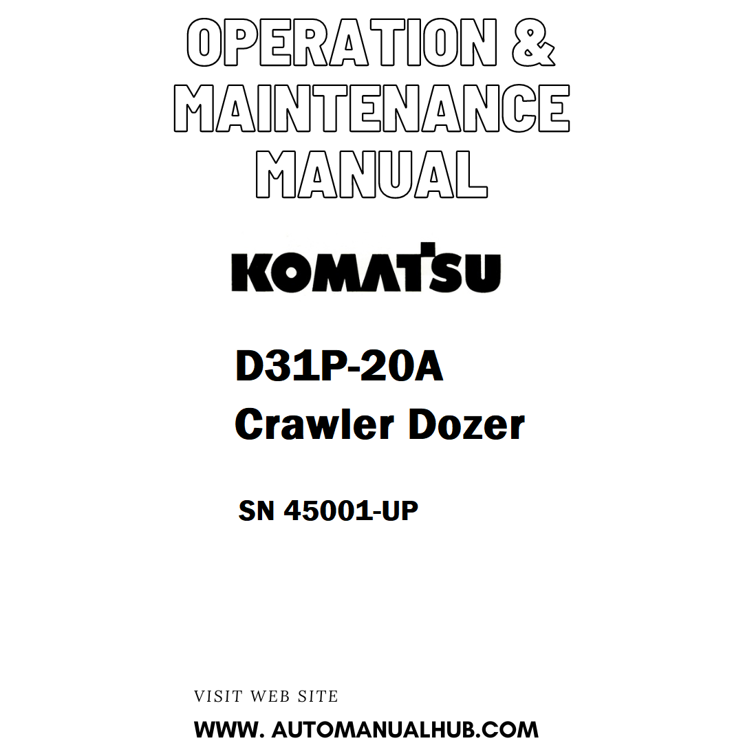 Komatsu D31P-20A Crawler Dozer Operation & Maintenance Manual SN 45001-UP - PDF