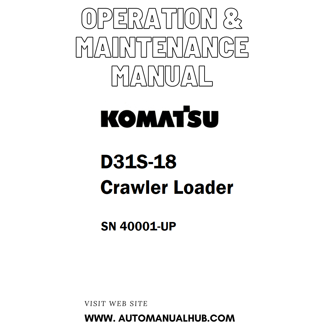 Komatsu D31S-18 Crawler Loader Operation & Maintenance Manual SN 40001-UP - PDF