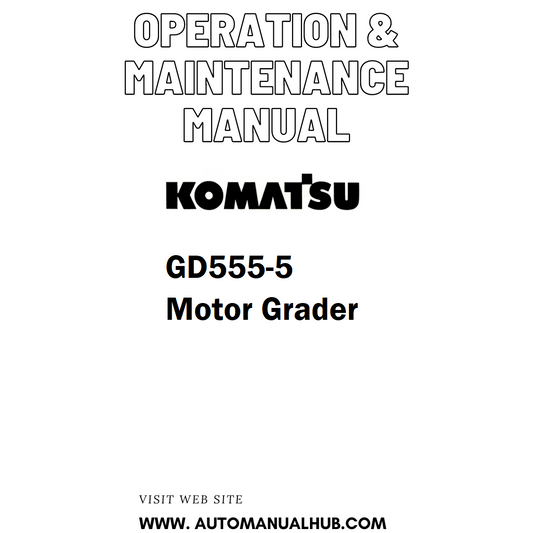 Komatsu GD555-5 Motor Grader Operation & Maintenance Manual - PDF