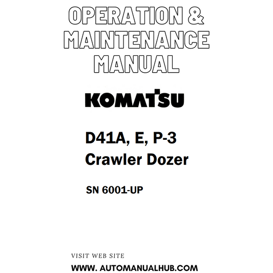 Komatsu D41A, E, P-3 Crawler Dozer Operation & Maintenance Manual SN 6001-UP - PDF