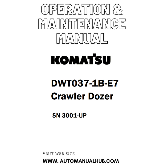 Komatsu DWT037-1B-E7 Crawler Dozer Operation & Maintenance Manual SN 3001-UP - PDF