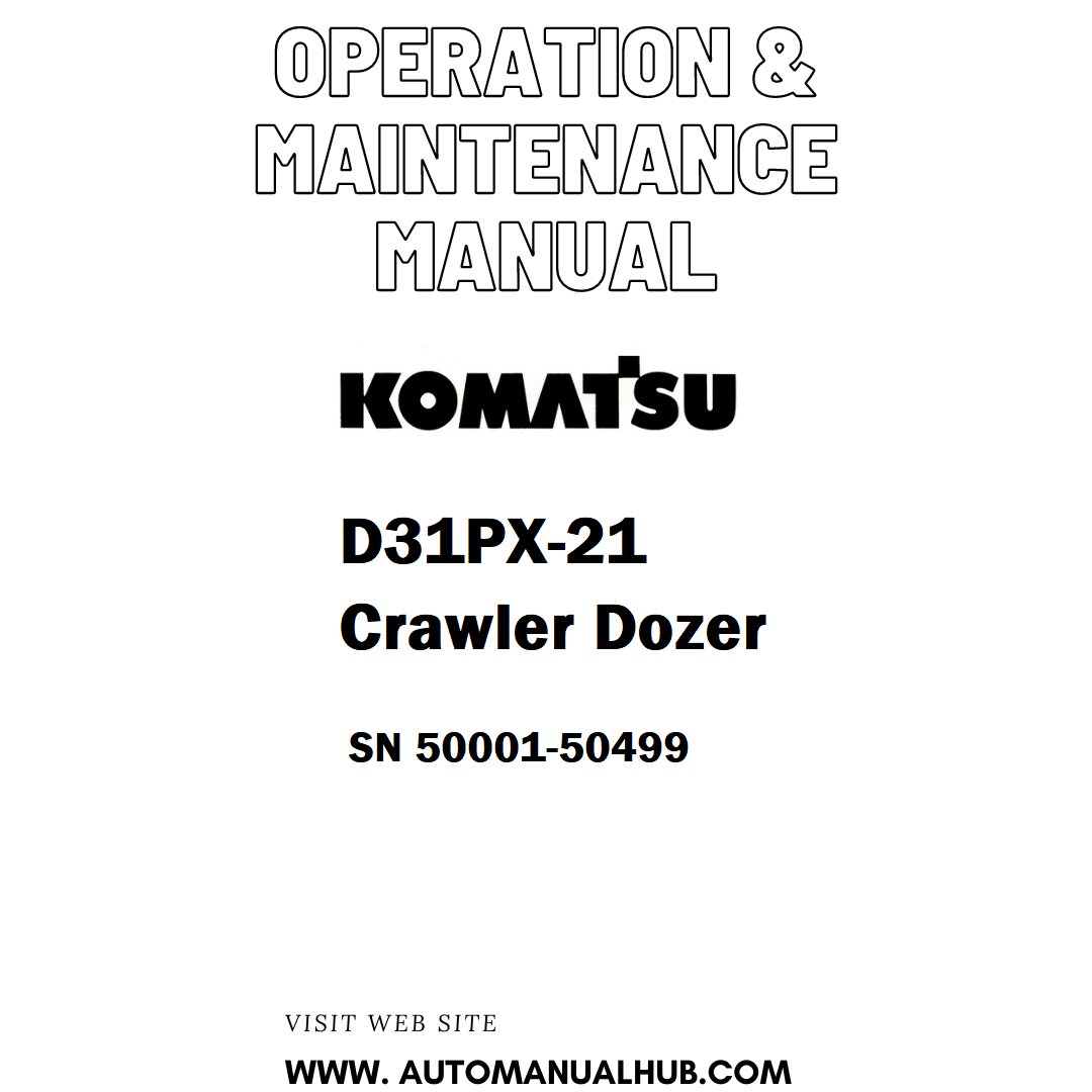 Komatsu D31PX-21 Crawler Dozer Operation & Maintenance Manual SN 50001-50499 - PDF