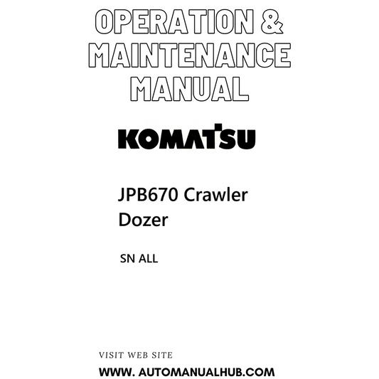 Komatsu JPB670 Crawler Dozer Operation & Maintenance Manual SN ALL - PDF