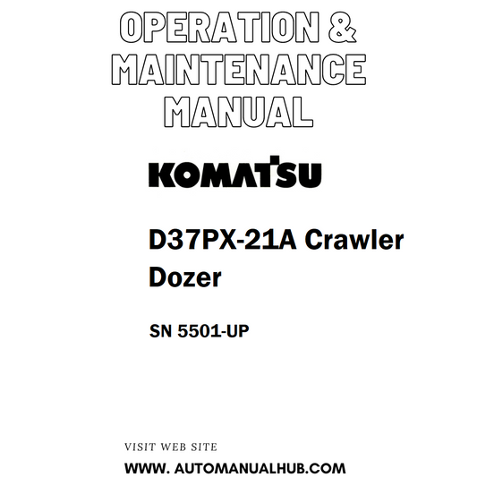 Komatsu D37PX-21A Crawler Dozer Operation & Maintenance Manual SN 5501-UP - PDF