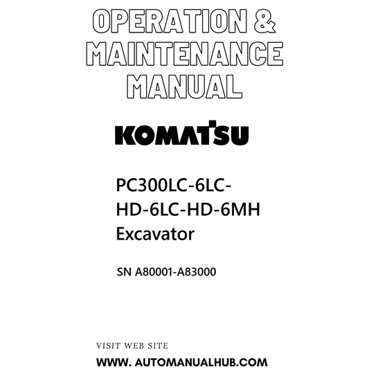 Komatsu PC300LC-6LC-HD-6LC-HD-6MH Excavator Operation & Maintenance Manual SN A80001-A83000 PDF 
