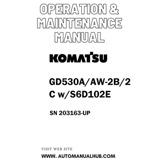 Komatsu GD530A/AW-2B/2C w/S6D102E Operation & Maintenance Manual SN 203163-UP - PDF