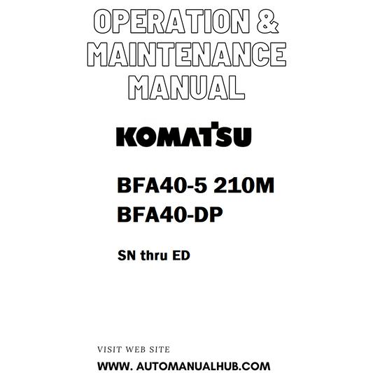 Komatsu BFA40-5 210M BFA40-DP Operation & Maintenance Manual SN thru ED - PDF