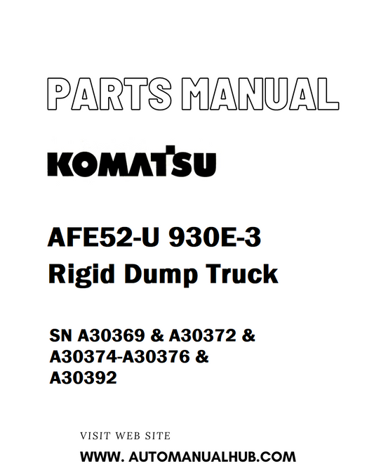 Komatsu AFE52-U 930E-3 Rigid Dump Truck Parts Manual SN A30369 & A30372 & A30374-A30376 & A30392 - PDF 