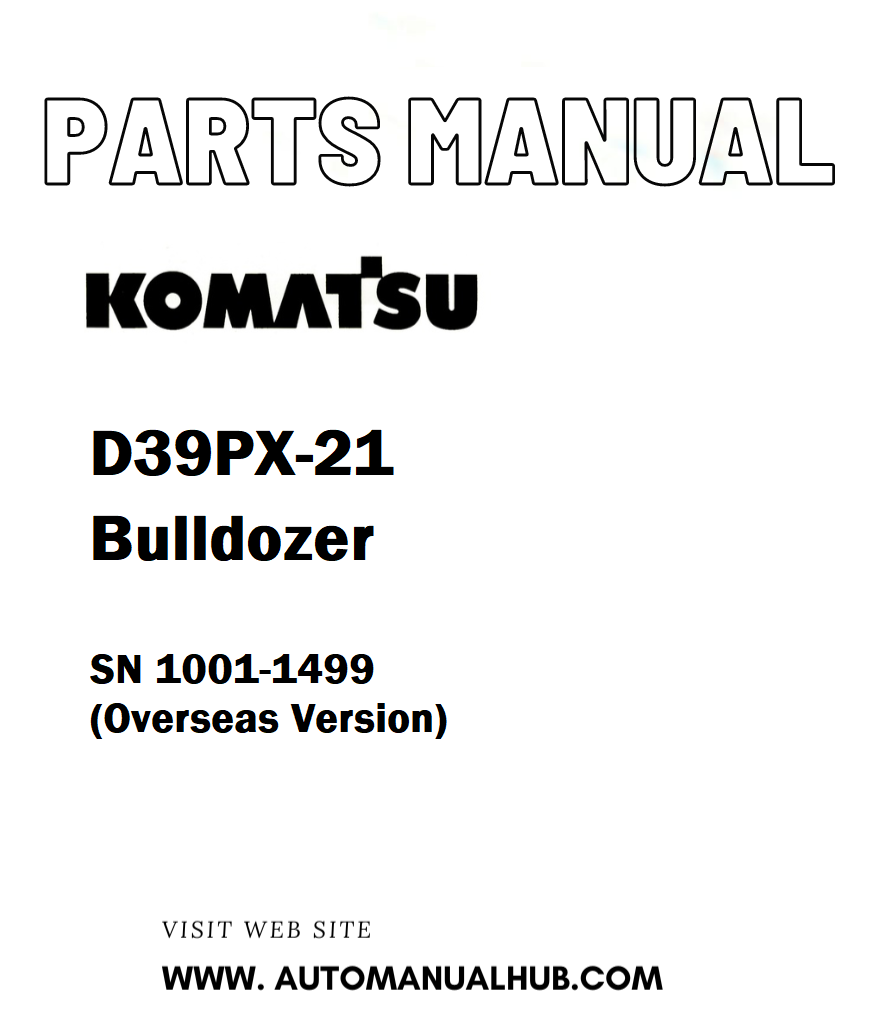 Komatsu D39PX-21 Bulldozer Parts Manual SN 1001-1499 (Overseas Version) - PDF
