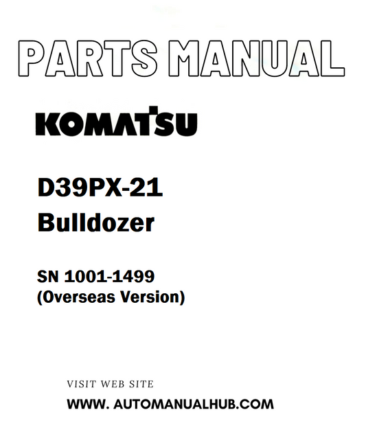 Komatsu D39PX-21 Bulldozer Parts Manual SN 1001-1499 (Overseas Version) - PDF