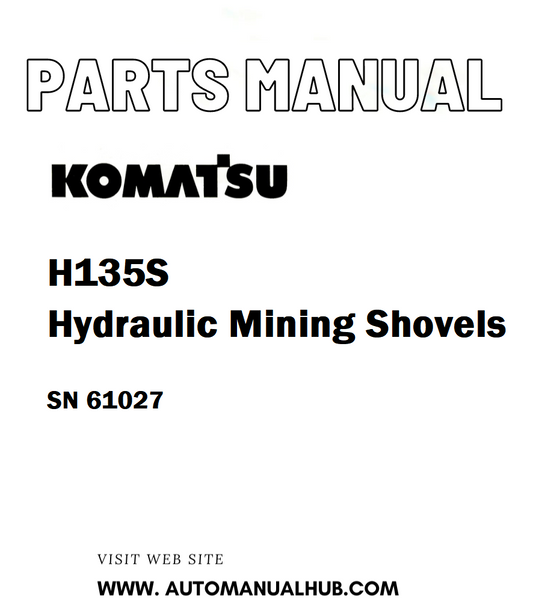 Komatsu H135S Hydraulic Mining Shovels Parts Manual SN 61027 - PDF
