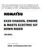 Komatsu EX20 CHASSIS, ENGINE & MASTS ELECTRIC SIT DOWN RIDER Parts Manual SN 6001 - PDF 