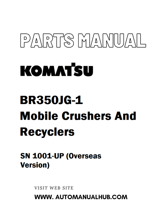 Komatsu BR350JG-1 Mobile Crushers And Recyclers Parts Manual SN 1001-UP (Overseas Version) - PDF