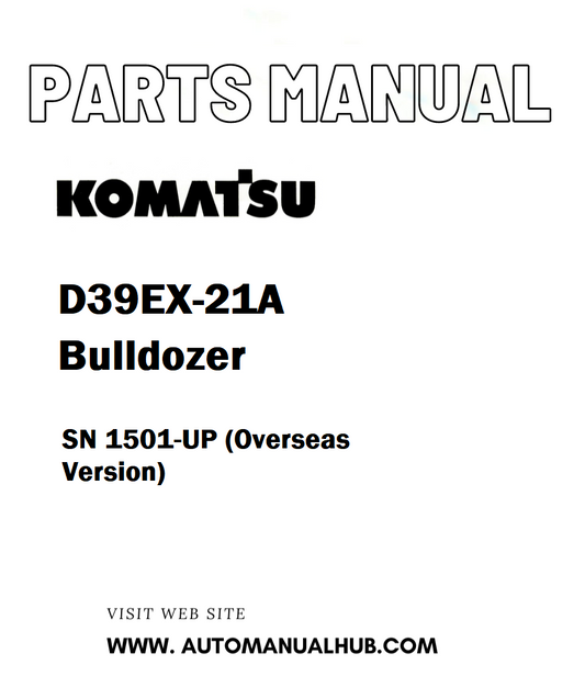 Komatsu D39EX-21A Bulldozer Parts Manual SN 1501-UP (Overseas Version) - PDF