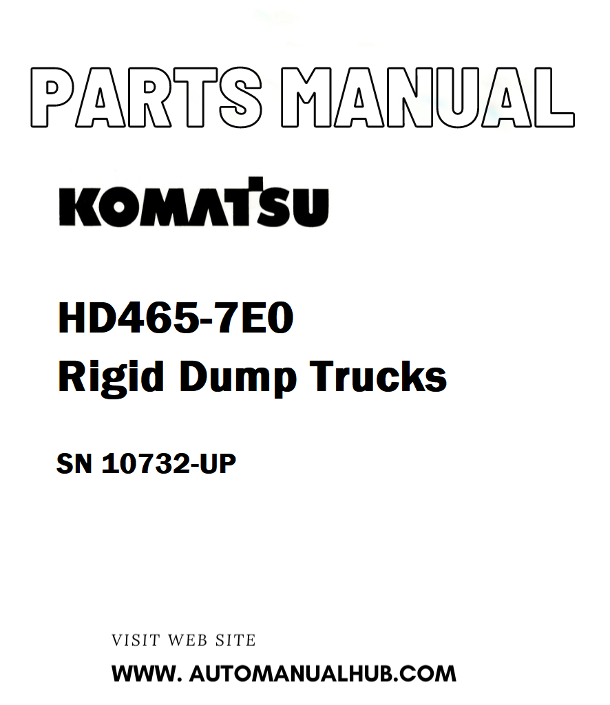 Komatsu HD465-7E0 Rigid Dump Trucks Parts Manual SN 10732-UP - PDF