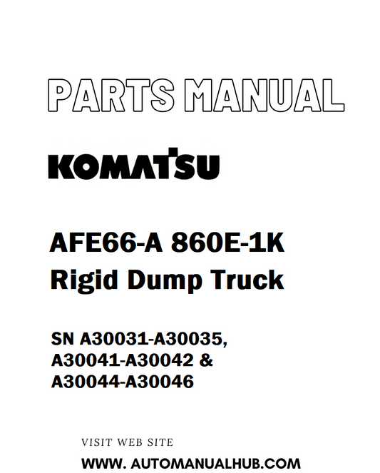 Komatsu AFE66-A 860E-1K Rigid Dump Truck Parts Manual SN A30031-A30035, A30041-A30042 & A30044-A30046 - PDF 