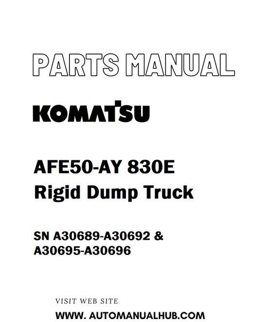 Komatsu AFE50-AY 830E Rigid Dump Truck Parts Manual SN A30689-A30692 & A30695-A30696 - PDF 