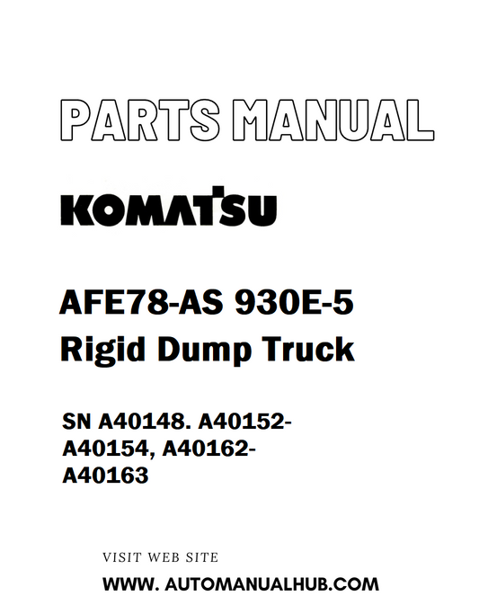 Komatsu AFE78-AS 930E-5 Rigid Dump Truck Parts Manual SN A40148. A40152-A40154, A40162-A40163 - PDF 