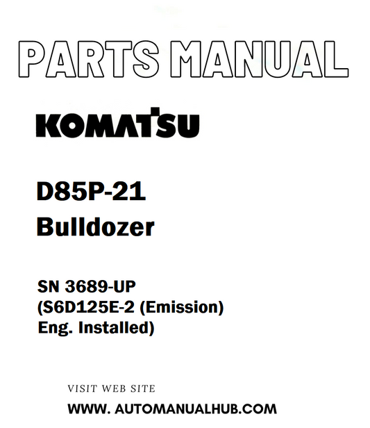 Komatsu D85P-21 Bulldozer Parts Manual SN 3689-UP (S6D125E-2 (Emission) Eng. Installed) - PDF