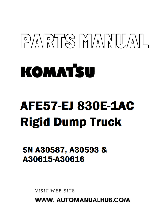 Komatsu AFE57-EJ 830E-1AC Rigid Dump Truck Parts Manual SN A30587, A30593 & A30615-A30616 - PDF 