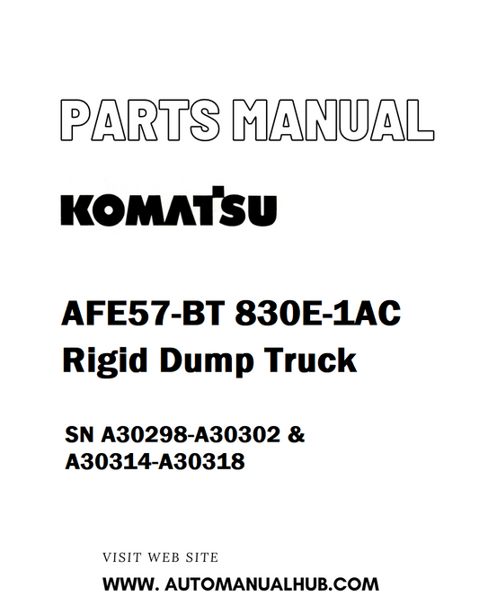 Komatsu AFE57-BT 830E-1AC Rigid Dump Truck Parts Manual SN A30298-A30302 & A30314-A30318 - PDF 