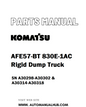 Komatsu AFE57-BT 830E-1AC Rigid Dump Truck Parts Manual SN A30298-A30302 & A30314-A30318 - PDF 