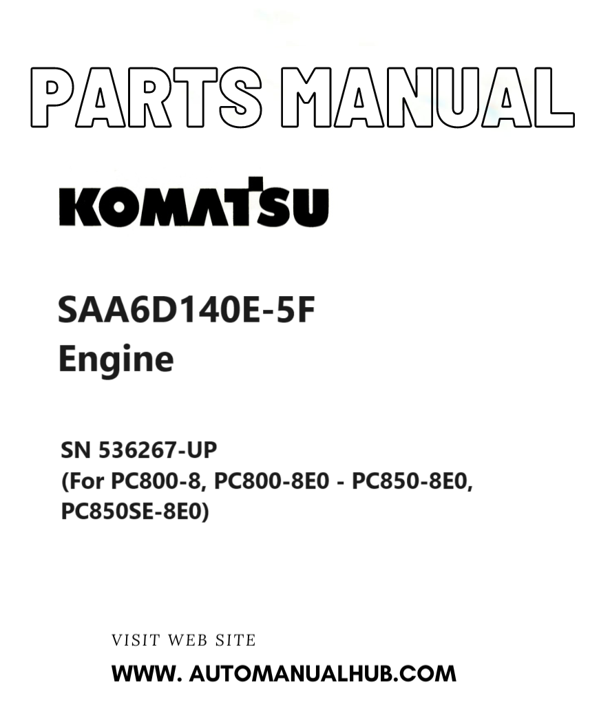 Komatsu SAA6D140E-5F Engine Parts Manual SN 536267-UP (For PC800-8, PC800-8E0 - PC850-8E0, PC850SE-8E0) PDF