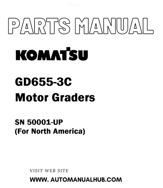 Komatsu GD655-3C Motor Graders Parts Manual SN 50001-UP (For North America) - PDF