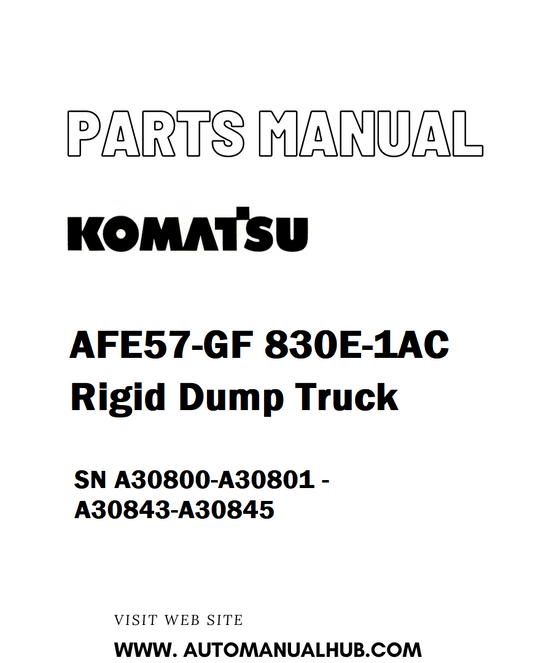 Komatsu AFE57-GF 830E-1AC Rigid Dump Truck Parts Manual SN A30800-A30801 - A30843-A30845 - PDF 