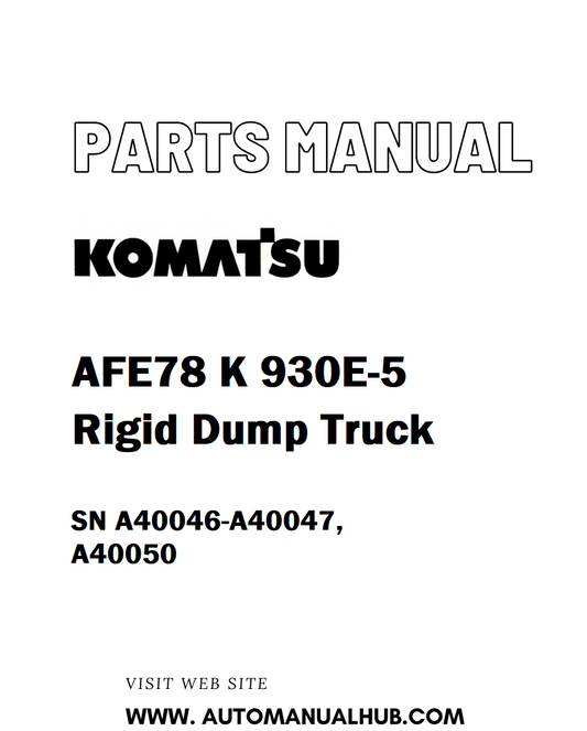 Komatsu AFE78 K 930E-5 Rigid Dump Truck Parts Manual SN A40046-A40047, A40050 - PDF 