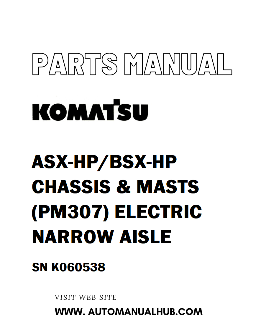 Komatsu ASX-HP/BSX-HP CHASSIS & MASTS (PM307) ELECTRIC NARROW AISLE Parts Manual SN K060538 - PDF 