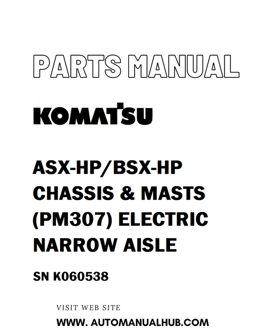 Komatsu ASX-HP/BSX-HP CHASSIS & MASTS (PM307) ELECTRIC NARROW AISLE Parts Manual SN K060538 - PDF 