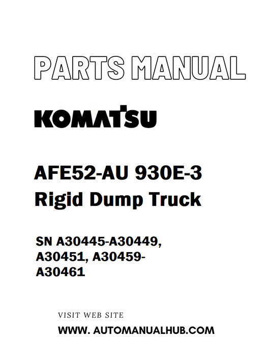 Komatsu AFE52-AU 930E-3 Rigid Dump Truck Parts Manual SN A30445-A30449, A30451, A30459-A30461 - PDF 