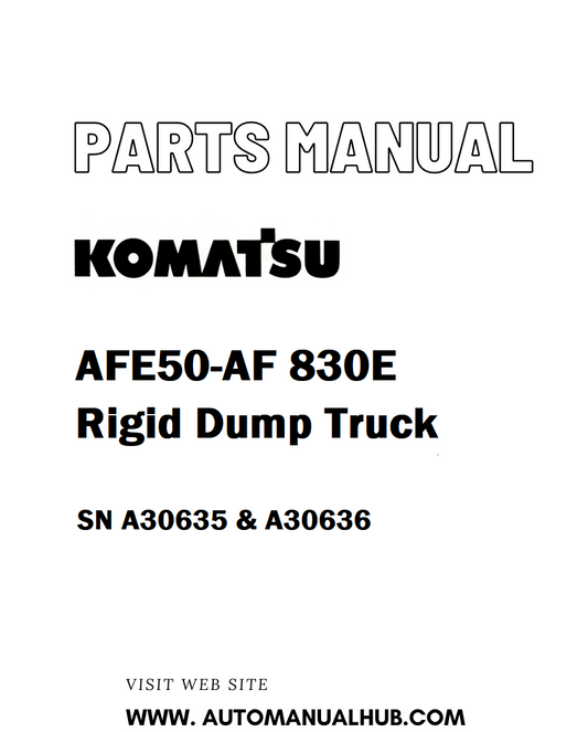 Komatsu AFE50-AF 830E Rigid Dump Truck Parts Manual SN A30635 & A30636 - PDF 