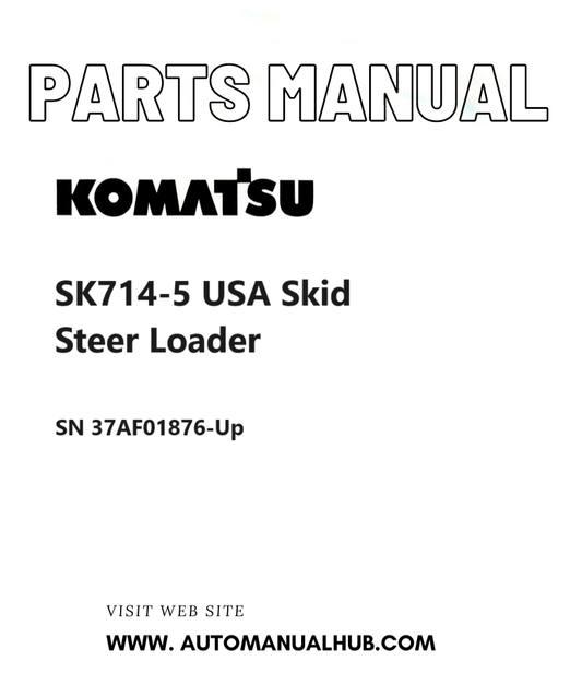 Komatsu SK714-5 USA Skid Steer Loader Parts Manual SN 37AF01876-Up PDF