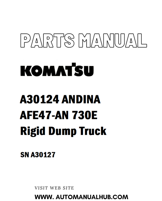 Komatsu A30124 ANDINA AFE47-AN 730E Rigid Dump Truck Parts Manual SN A30127 - PDF 