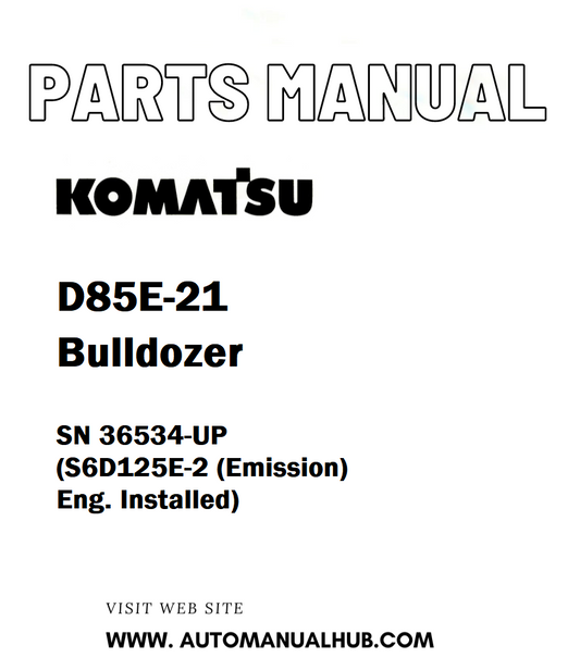 Komatsu D85E-21 Bulldozer Parts Manual SN 36534-UP (S6D125E-2 (Emission) Eng. Installed) - PDF