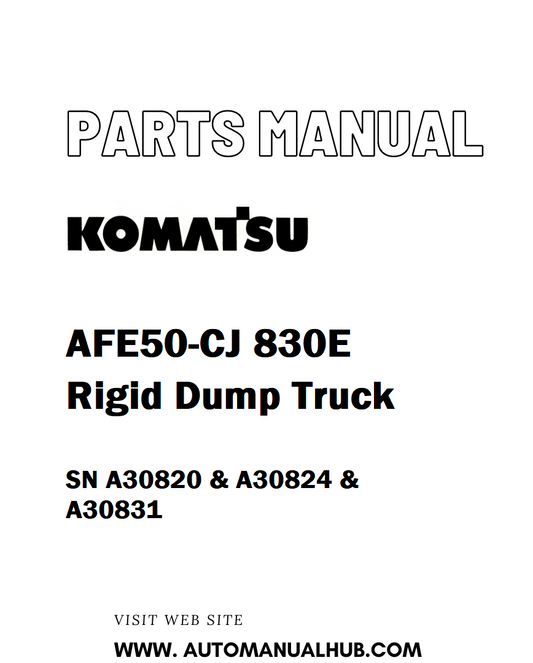 Komatsu AFE50-CJ 830E Rigid Dump Truck Parts Manual SN A30820 & A30824 & A30831 - PDF 