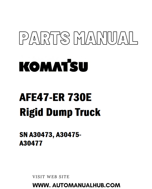 Komatsu AFE47-ER 730E Rigid Dump Truck Parts Manual SN A30473, A30475-A30477 - PDF 
