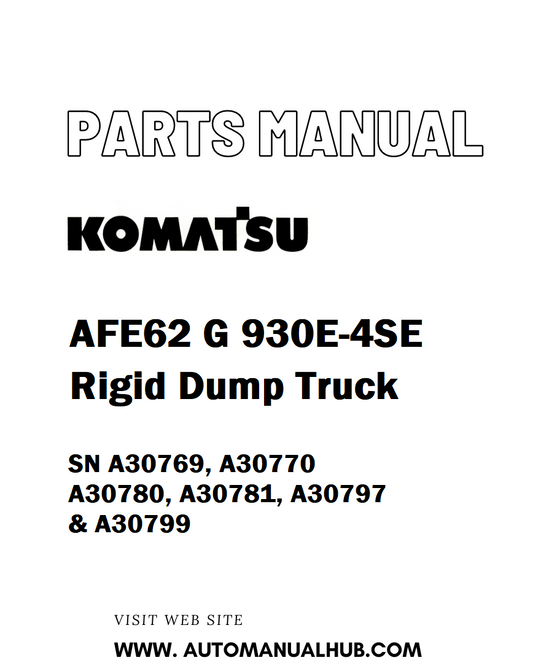 Komatsu AFE62 G 930E-4SE Rigid Dump Truck Parts Manual SN A30769, A30770 A30780, A30781, A30797 & A30799 - PDF 