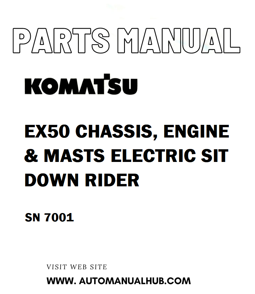 Komatsu EX50 CHASSIS, ENGINE & MASTS ELECTRIC SIT DOWN RIDER Parts Manual SN 7001 - PDF 